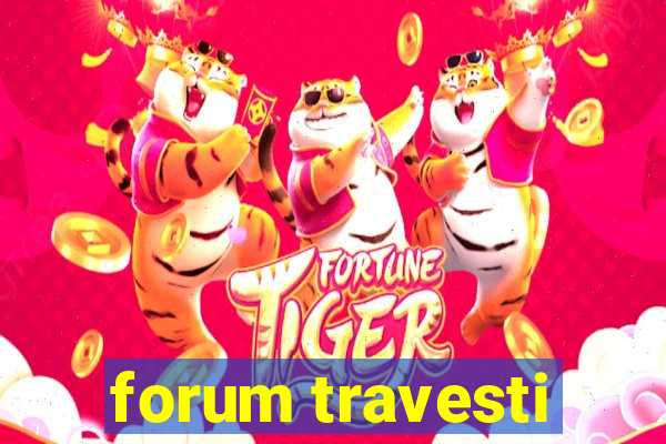 forum travesti